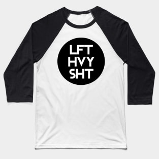 Lft Hvy Sht Baseball T-Shirt